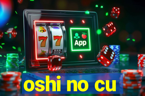 oshi no cu